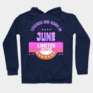 Legends are Born In June Hoodie